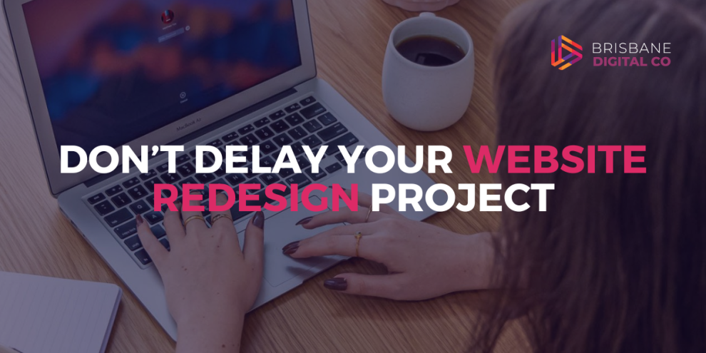Don't delay your website redesign project